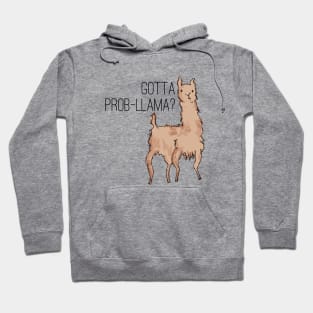 Gotta Prob-llama? Hoodie